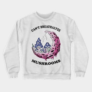 Mushroom Shirt Design for Mushroom Lovers - Can't Breathalyze Mushrooms Crewneck Sweatshirt